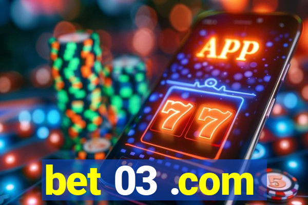 bet 03 .com